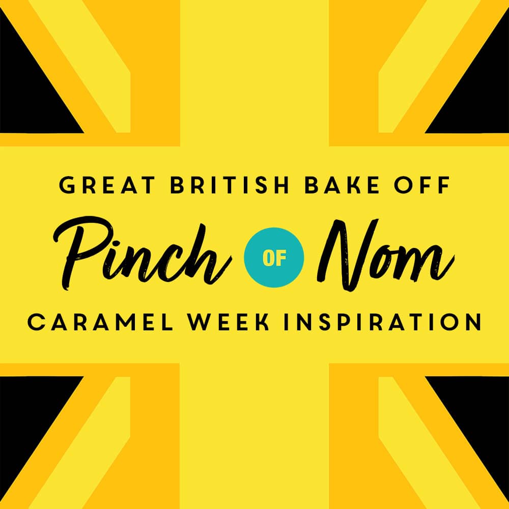 The Great British Bake Off Pinch Of Nom Caramel Week Inspiration