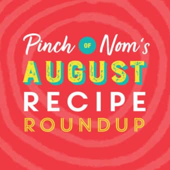 Pinch of Nom's August Recipe Roundup pinchofnom.com